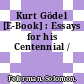 Kurt Gödel [E-Book] : Essays for his Centennial /