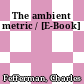 The ambient metric / [E-Book]