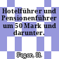 Hotelführer und Pensionenführer um 50 Mark und darunter.