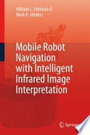 Mobile Robot Navigation with Intelligent Infrared Image Interpretation [E-Book] /