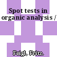 Spot tests in organic analysis /