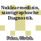 Nuklearmedizin, szintigraphische Diagnostik.