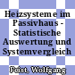 Heizsysteme im Passivhaus - Statistische Auswertung und Systemvergleich /