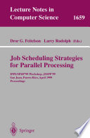 Job Scheduling Strategies for Parallel Processing [E-Book] : IPPS/SPDP’99Workshop, JSSPP’99 San Juan, Puerto Rico, April 16, 1999 Proceedings /
