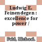 Ludwig E. Feinendegen : excellence for power /