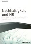 Nachhaltigkeit und HR : arbeitsrechtliche Grundlagen, theoretischer Hintergrund, praxisnahe Methoden /