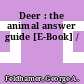 Deer : the animal answer guide [E-Book] /