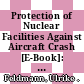 Protection of Nuclear Facilities Against Aircraft Crash [E-Book]: Legal Aspects Concerning Licensing and Supervision Currently Under Discussion in Germany /