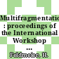 Multifragmentation : proceedings of the International Workshop XXVII on Gross Properties of Nuclei and Nuclear Excitations : Hirschegg, Austria, January 17-23, 1999 /