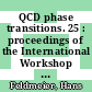 QCD phase transitions. 25 : proceedings of the International Workshop on Gross Properties of Nuclei and Nuclear Exitations : Hirschegg, 13.01.97-18.01.97 /