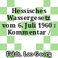 Hessisches Wassergesetz vom 6. Juli 1960 : Kommentar /