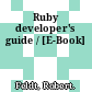 Ruby developer's guide / [E-Book]
