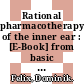 Rational pharmacotherapy of the inner ear : [E-Book] from basic research to clinics ; 2nd International Symposium on the Pharmacology of the Inner Ear, Muünchen /