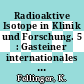 Radioaktive Isotope in Klinik und Forschung. 5 : Gasteiner internationales Symposion : Vorträge Bad-Gastein, 01.62.
