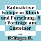 Radioaktive Isotope in Klinik und Forschung. 8 : Vorträge am Gasteiner Internationalen Symposion 1968.