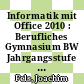 Informatik mit Office 2010 : Berufliches Gymnasium BW Jahrgangsstufe 2 Schülerbuch [E-Book] /