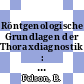 Röntgenologische Grundlagen der Thoraxdiagnostik : ein programmierter Text.