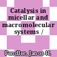 Catalysis in micellar and macromolecular systems /