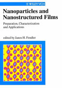 Nanoparticles and nanostructured films : preparation, characterization and applications /