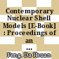 Contemporary Nuclear Shell Models [E-Book] : Proceedings of an International Workshop Held in Philadelphia, PA, USA, 29–30 April 1996 /