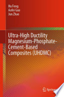 Ultra-High Ductility Magnesium-Phosphate-Cement-Based Composites (UHDMC) [E-Book] /
