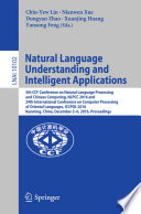 Natural Language Understanding and Intelligent Applications [E-Book] : 5th CCF Conference on Natural Language Processing and Chinese Computing, NLPCC 2016, and 24th International Conference on Computer Processing of Oriental Languages, ICCPOL 2016, Kunming, China, December 2–6, 2016, Proceedings /