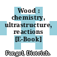 Wood : chemistry, ultrastructure, reactions [E-Book] /