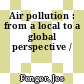 Air pollution : from a local to a global perspective /