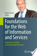 Foundations for the Web of Information and Services [E-Book] : A Review of 20 Years of Semantic Web Research /