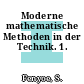 Moderne mathematische Methoden in der Technik. 1.