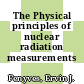 The Physical principles of nuclear radiation measurements /
