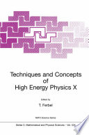 Techniques and Concepts of High Energy Physics X [E-Book] /
