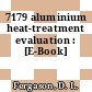 7179 aluminium heat-treatment evaluation : [E-Book]