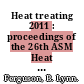 Heat treating 2011 : proceedings of the 26th ASM Heat Treating Society Conference : October 31-November 2, 2011, Duke Energy Convention Center, Cincinnati, Ohio, USA [E-Book] /
