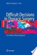 Difficult Decisions in Thoracic Surgery [E-Book] : An Evidence-Based Approach /