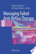 Managing Failed Anti-Reflux Therapy [E-Book] /