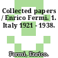 Collected papers / Enrico Fermi. 1. Italy 1921 - 1938.