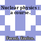 Nuclear physics : a course.