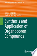 Synthesis and Application of Organoboron Compounds [E-Book] /