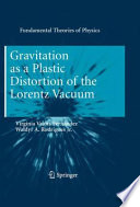 Gravitation as a Plastic Distortion of the Lorentz Vacuum [E-Book] /