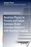 Neutrino Physics in Present and Future Kamioka Water‐Čerenkov Detectors with Neutron Tagging [E-Book] /