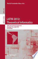 LATIN 2012: Theoretical Informatics [E-Book]: 10th Latin American Symposium, Arequipa, Peru, April 16-20, 2012. Proceedings /