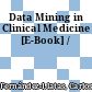 Data Mining in Clinical Medicine [E-Book] /
