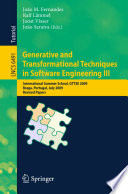 Generative and Transformational Techniques in Software Engineering III [E-Book] : International Summer School, GTTSE 2009, Braga, Portugal, July 6-11, 2009. Revised Papers /