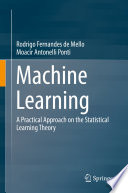 Machine Learning [E-Book] : A Practical Approach on the Statistical Learning Theory /