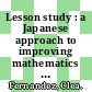 Lesson study : a Japanese approach to improving mathematics teaching and learning [E-Book] /