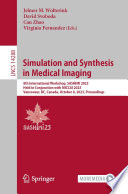Simulation and Synthesis in Medical Imaging [E-Book] : 8th International Workshop, SASHIMI 2023, Held in Conjunction with MICCAI 2023, Vancouver, BC, Canada, October 8, 2023, Proceedings /