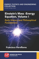 Einstein's mass-energy equation. Volume I, Early history and philosophical foundations [E-Book] /