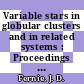 Variable stars in globular clusters and in related systems : Proceedings of the colloquium : IAU Colloquium : 0021: proceedings : Toronto, 29.08.72-31.08.72.