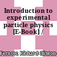 Introduction to experimental particle physics [E-Book] /